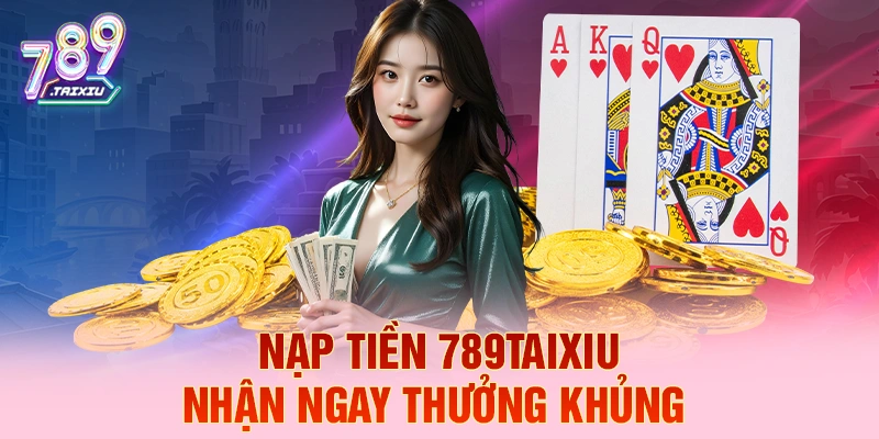 Nạp tiền st666 liền tay nhận ngay thưởng khủng